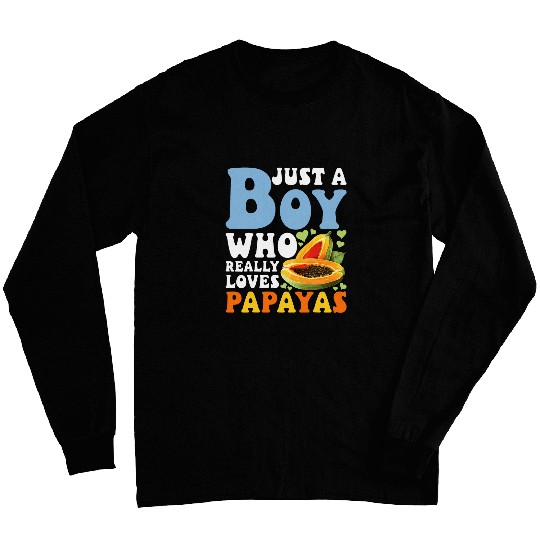 Papaya Lover Just A Boy Who Really Loves Papayas Funny Long Sleeves