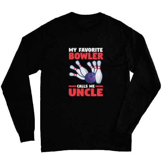 My favorite Bowling calls me Uncle Long Sleeves