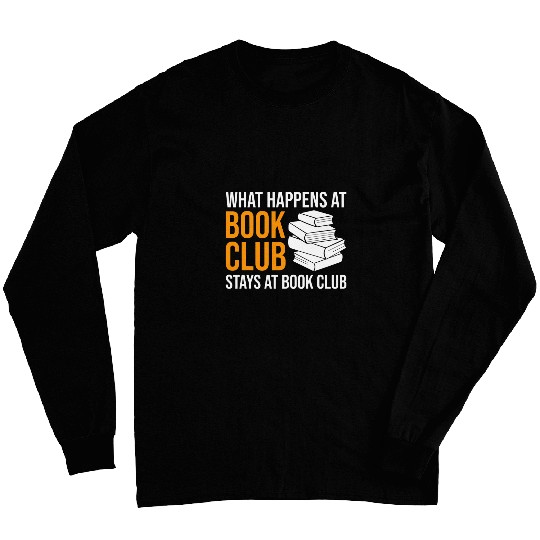 Reading What happens at Book Club stays at Book Club Long Sleeves
