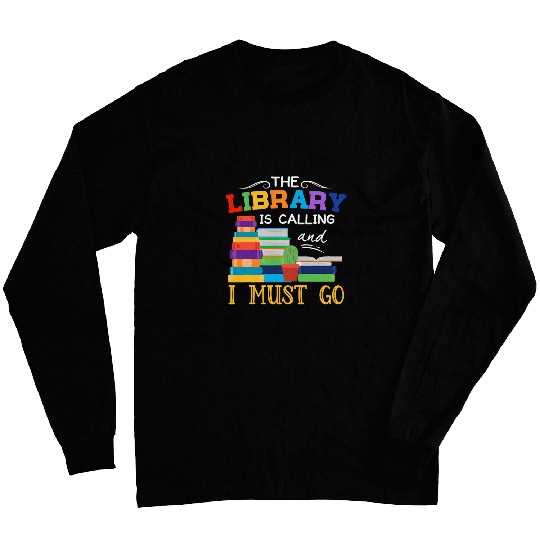 The Library Is Calling And I Must Go Reading Books Bookworm 2 Long Sleeves
