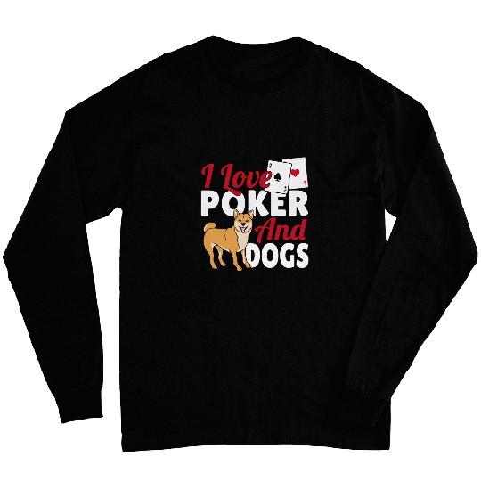 Game Card Texas Hold em I Love Pokers And Dogs Long Sleeves