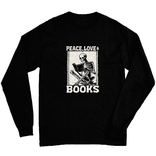 Peace Love And Books Skeletons Reading Book Lovers Bookworm Long Sleeves