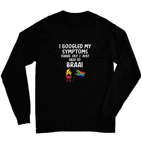 South African I googled symptoms need braai Flag Patriotic Long Sleeves