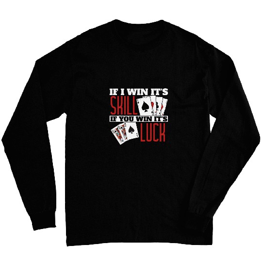If I Win Its Skill Funny Pokers Texas Holdem Long Sleeves
