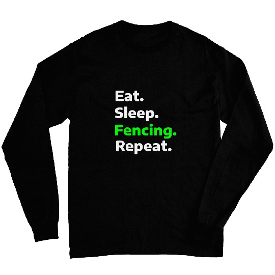 Mens Eat Sleep fencing Repeat funny hobby Long Sleeves