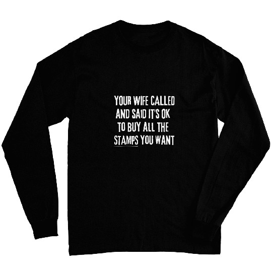 Funny Stamp dealerss Collector Humor Your Wife Called Long Sleeves