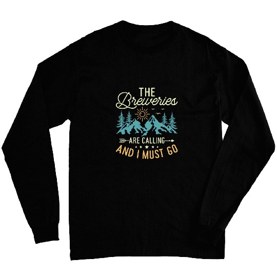 Breweries Are Calling And I Must Go homes Beer Brewers Long Sleeves