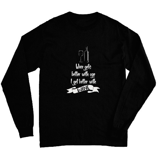 Wines Gets Better With Age I Get Better With Wines 2 Long Sleeves
