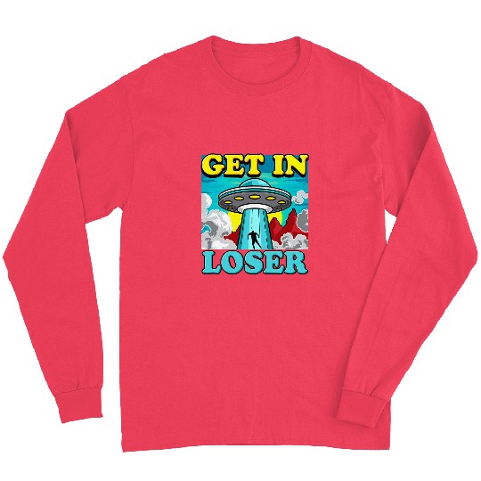 Aliens Funny Alien Abduction Get In Loser 47 Long Sleeves