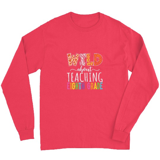 Wild About Teaching Eighth Grade Teacher Team Back To School Long Sleeves