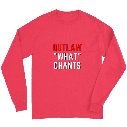 Outlaw What Chants Wrestling Fan Mark Long Sleeves