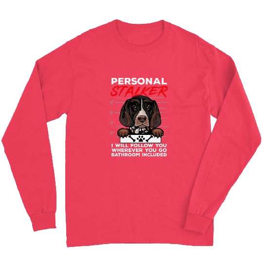 Dog German Shorthaired Pointer Personal Stalker GSP Dog Long Sleeves
