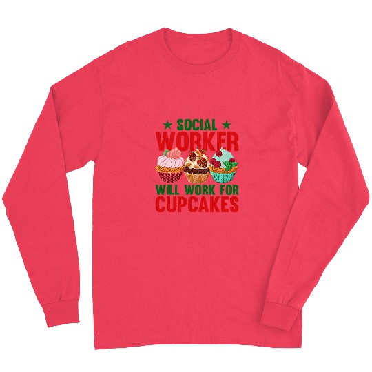 Social Worker Will Work For Cupcakes Social Worker Volunteer 2 Long Sleeves