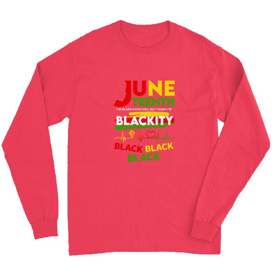 Blackity Black History Afro Juneteenth Afrocentric Novelty Long Sleeves