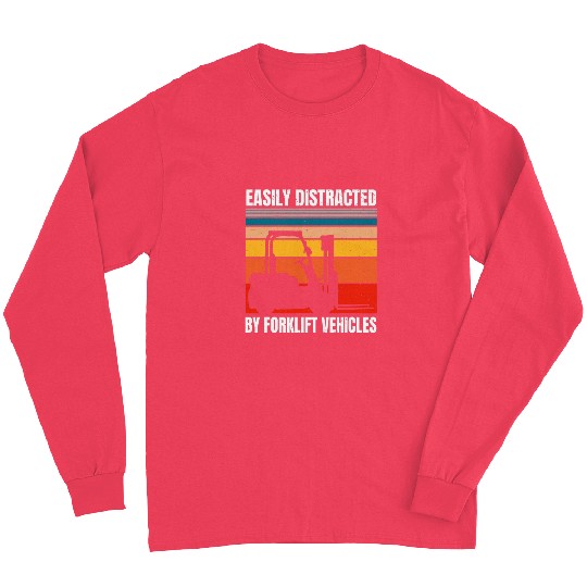 Easily Distracted By Forklift Vehicles Driver Operator Long Sleeves