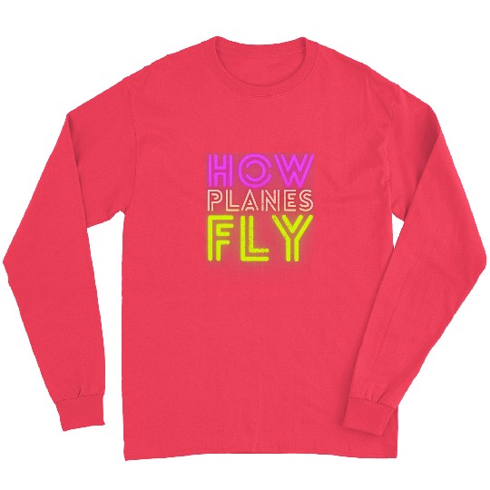 How Planes Fly Design For Aviation Pilots Aerospace Engineer 7 Long Sleeves