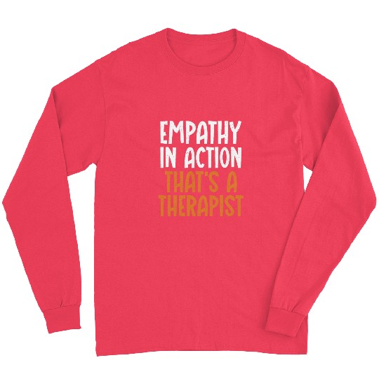 Empathy in Action thats a Therapist Long Sleeves