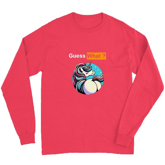 Guess What Unicorns Butt Long Sleeves