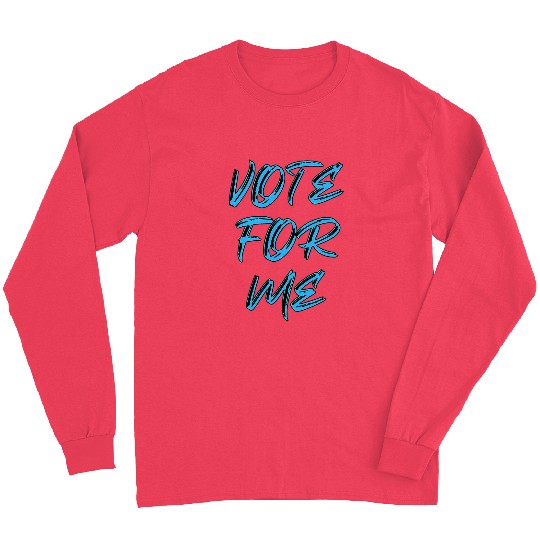 Vote For Me Election Day Student Council Apparel 4 Long Sleeves