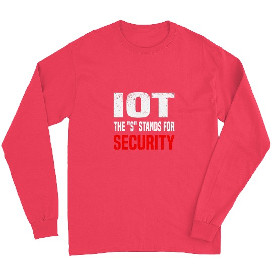 IOT The S Stands For Security Data Scientist SQL Developer 5 Long Sleeves