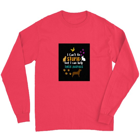Cant Fix Stupid But Can Help their Animals Veterinarian Long Sleeves