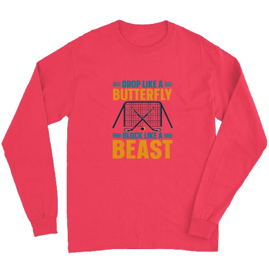 Sport Hockey Drop Like A Butterfly Block Like A Beast Ice Hockey 27 Long Sleeves