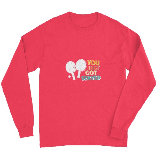 Sport Ping Pong You just got served funny Long Sleeves