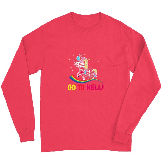 Unicorn Pet Go to hell go into the hell unicorn and rainbow Long Sleeves