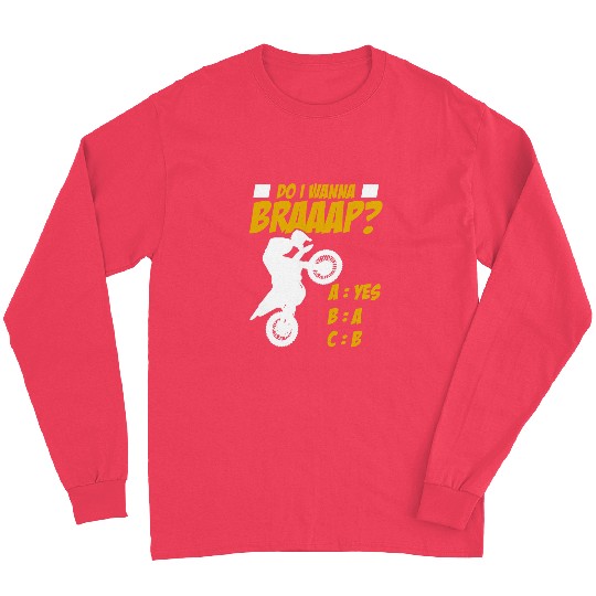 Do I Wanna Braaap Motocross Motorcycle Long Sleeves
