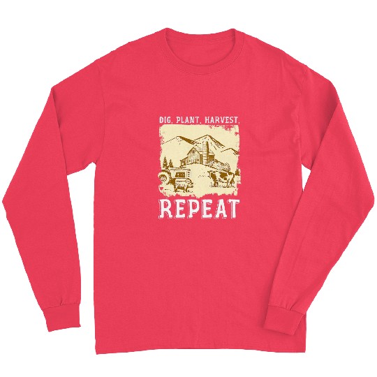 Dig Plant Harvest Repeat I Agriculture Farmer Long Sleeves
