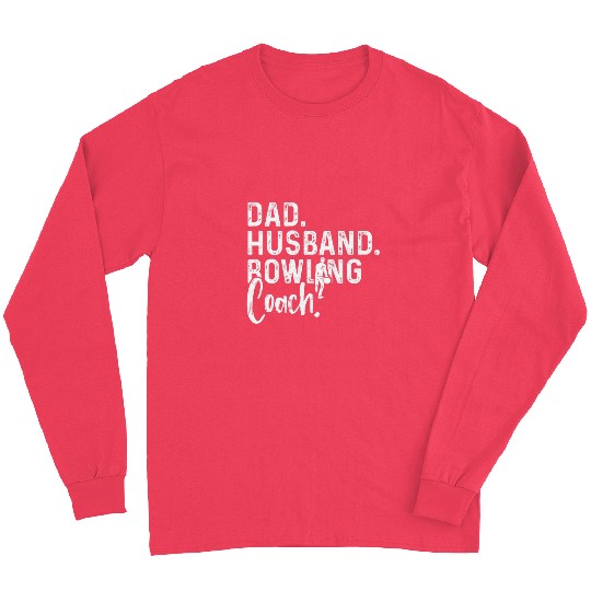 Sport Bowling Coachs Dad Husband Player Team Instructor 04 Long Sleeves