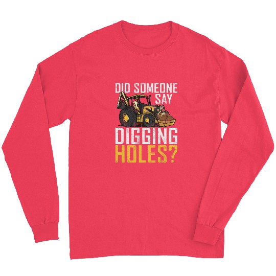 Excavator Fun Digging Holes Construction Workers Construction Site Excavator Driver 1 Long Sleeves