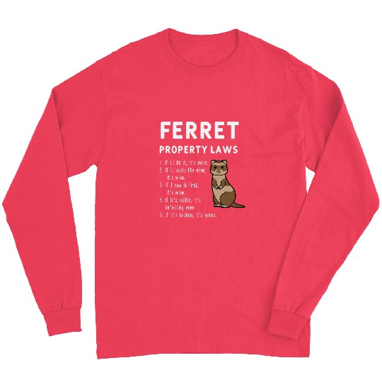 Ferret Property Laws Five Statements By Ferrets Long Sleeves