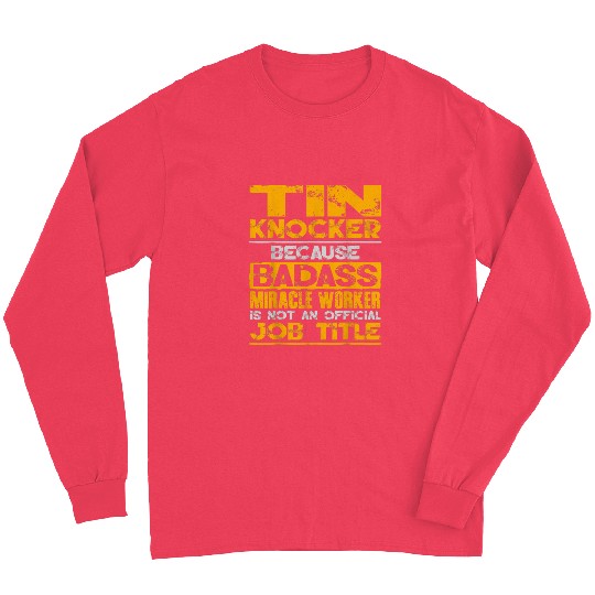 Sheet Metal Worker For Men Funny Tin Knocker Gift Long Sleeves