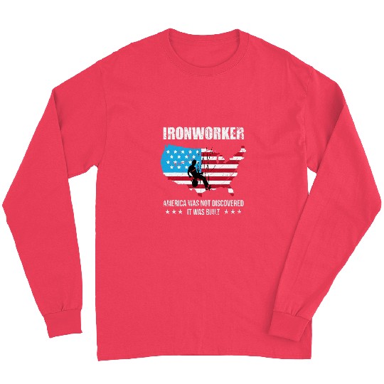Ironworker America Was Not Discovered It Was Built US Flag Long Sleeves