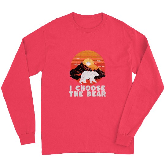Bear Pet I Choose The Bear Wilderness Adventure Long Sleeves