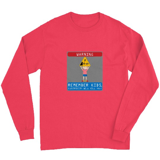 Electrical Remember Kids Electricity Will Kill You 2 Electrician Long Sleeves