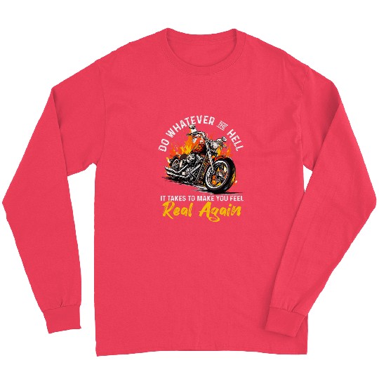Motorbike Motorcycle Biker Do whatever the hell it takes Long Sleeves