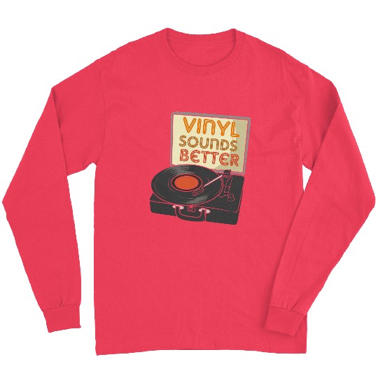 Funny Vinyl Sounds Better Turntable Design Long Sleeves