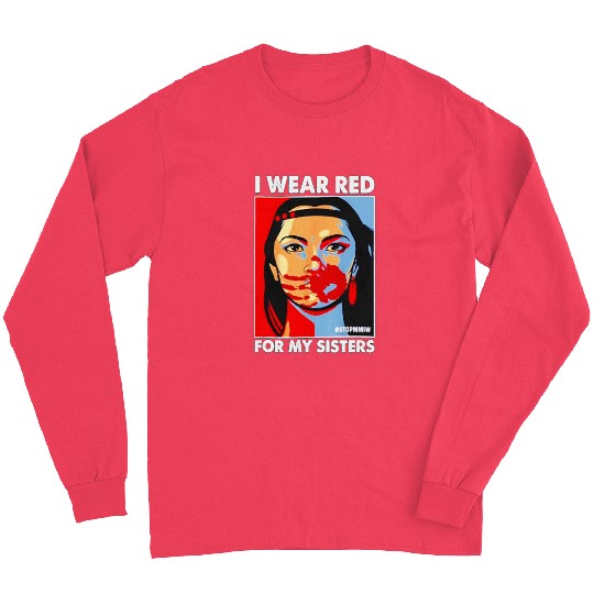 I Wear Red For MySister Native American Stop MMIW Long Sleeves