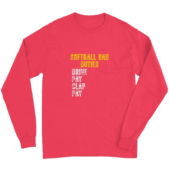 Funny Softball Dad Duties Drive Pay Clap Long Sleeves