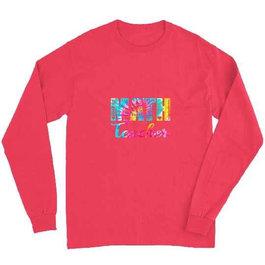 Tie Dye Math Teacher Mathematics Teacher Life Funny Math Long Sleeves