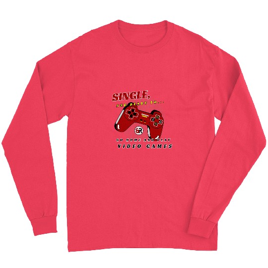 Single and Ready to    Video Game Long Sleeves