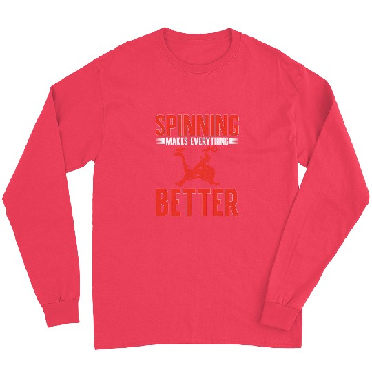 Spinning Makes Everything Better Spin Class Indoor Cycling Long Sleeves