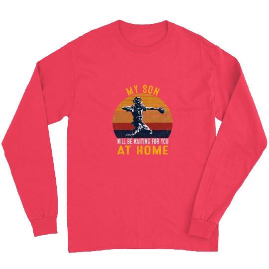 My Son Will Be Waiting For You At homes Baseball Dad Mom Long Sleeves