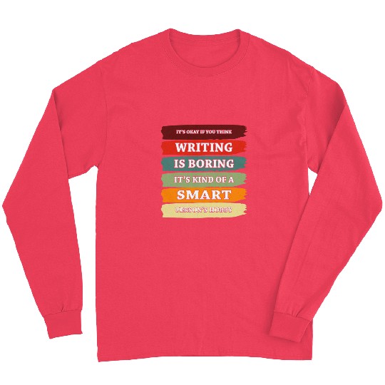 Writing A Smart Persons Hobby Funny Writer Book Author Long Sleeves