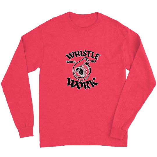 Whistle While You Work Work Turbocharger Mechanic Design Long Sleeves
