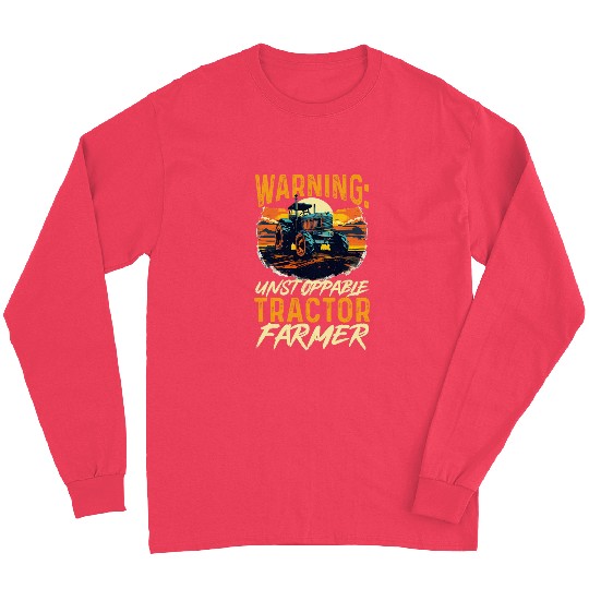 Tractors Farmer 2Warning unstoppable tractor farmer Long Sleeves