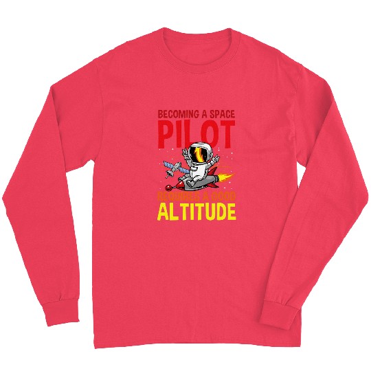 Becoming a Space Pilot Requires a Good Altitude Long Sleeves