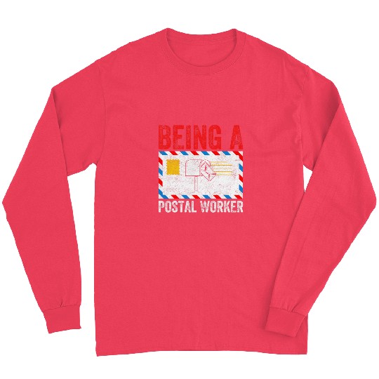 Being A Postal Worker Long Sleeves